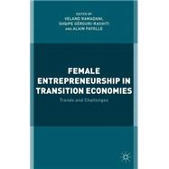 Female Entrepreneurship in Transition Economies Trends and Challenges
