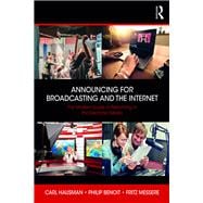 Announcing for Broadcasting and the Internet: The Modern Guide to Perfomance, Technology and Ethics