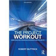 The Project Workout: The Ultimate Guide to Directing and Managing Business-Led Projects