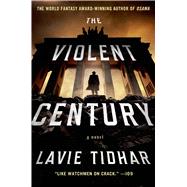 The Violent Century A Novel
