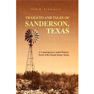 Trails to and Tales of Sanderson, Texas : A Contemporary, Adult Western Novel of the Ozark Drover Series