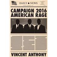 Campaign 2016 American Rage