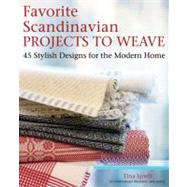 Favorite Scandinavian Designs to Weave : 45 Stylish Projects for the Modern Home