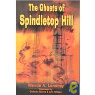 The Ghosts of Spindletop Hill