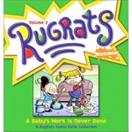 Baby's Work Is Never Done : A Rugrats Comic Strip Collection