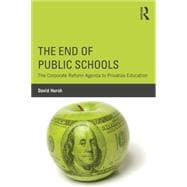 The End of Public Schools: The Corporate Reform Agenda to Privatize Education