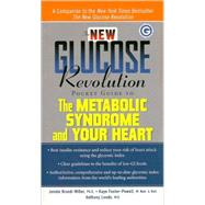 The New Glucose Revolution Pocket Guide to the Metabolic Syndrome and Your Heart