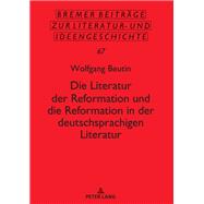 Die Literatur der Reformation und die Reformation in der deutschsprachigen Literatur