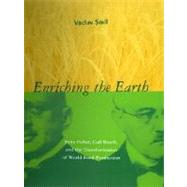 Enriching the Earth : Fritz Haber, Carl Bosch and the Transformation of World Food Production