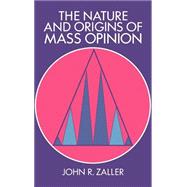 The Nature and Origins of Mass Opinion