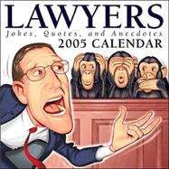 Lawyers: Jokes,Quotes And Anecdotes; 2005 Day-to-Day Calendar