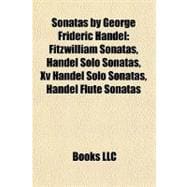 Sonatas by George Frideric Handel : Fitzwilliam Sonatas, Handel Solo Sonatas, Xv Handel Solo Sonatas, Handel Flute Sonatas