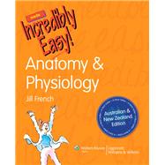Anatomy & Physiology Made Incredibly Easy! Australia and New Zealand Edition