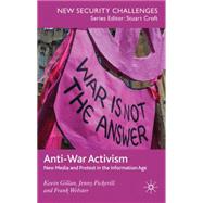 Anti-War Activism New Media and Protest in the Information Age