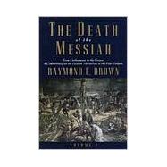 Death of the Messiah Vol. 2 : From the Gethsemane to the Grave: A Commentary on the Passion Narrative in the Four Gospels