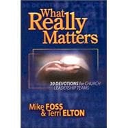 What Really Matters: 30 Devotions for Church Leadership Teams