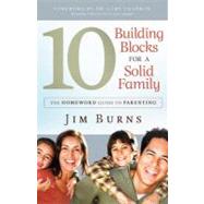 10 Building Blocks for a Solid Family : The Homeword Guide to Parenting