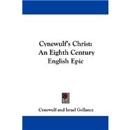 Cynewulf's Christ : An Eighth Century English Epic