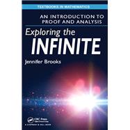 Exploring the Infinite: An Introduction to Proof and Analysis