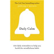 Daily Calm 100 daily reminders to help you build the mindfulness habit