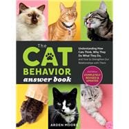 The Cat Behavior Answer Book, 2nd Edition Understanding How Cats Think, Why They Do What They Do, and How to Strengthen Our Relationships with Them
