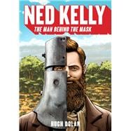 Ned Kelly The Man Behind the Mask,9781742234496