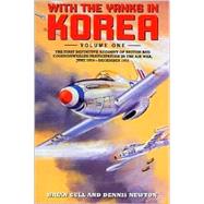 With the Yanks in Korea Vol. 1 : The First Definitive Account of British and Commonwealth Particiapation in the Air War, June 1950-December 1951