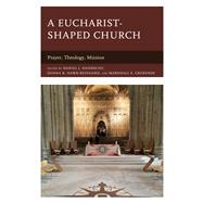 A Eucharist-shaped Church Prayer, Theology, Mission