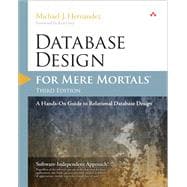 Database Design for Mere Mortals A Hands-On Guide to Relational Database Design