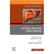 Alcohol-Related Liver Disease, An Issue of Clinics in Liver Disease book cover, ISBN 9780443344497