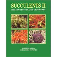 Succulents II : The New Illustrated Dictionary