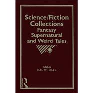 Science/Fiction Collections: Fantasy, Supernatural and Weird Tales