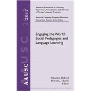 AAUSC 2017 Volume - Issues in Language Program Direction Engaging the World: Social Pedagogies and Language Learning