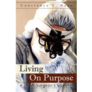 Living on Purpose : A Surgeon's Story