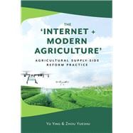 The ‘Internet + Modern Agriculture’ Agricultural Supply-side Reform Practice