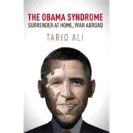 The Obama Syndrome Surrender at Home, War Abroad