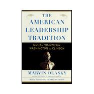 The American Leadership Tradition: Moral Vision from Washington to Clinton
