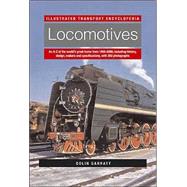 Locomotives: Illustrated Transport Encyclopedia : An A-Z of the world's great trains from 1950-2000, including history, design, makers and specifications, with 350