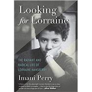 Looking for Lorraine The Radiant and Radical Life of Lorraine Hansberry