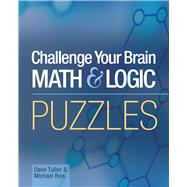 Challenge Your Brain Math & Logic Puzzles