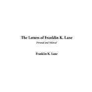 The Letters of Franklin K. Lane