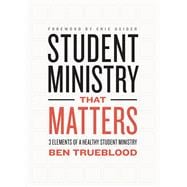 Student Ministry that Matters 3 Elements of a Healthy Student Ministry