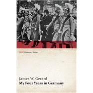 My Four Years in Germany (WWI Centenary Series)