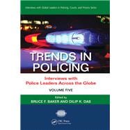 Trends in Policing: Interviews with Police Leaders Across the Globe, Volume Five