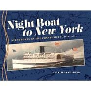 Night Boat to New York Steamboats on the Connecticut, 1824-1931
