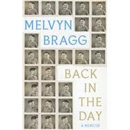 Back in the Day Melvyn Bragg's deeply affecting, first ever memoir