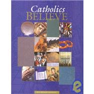 Catholics Believe