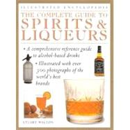 The Complete Guide to Spirits & Liqueurs
