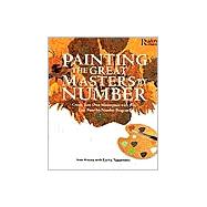 Painting the Great Masters by Number: Paint Your Own Masterpiece Step by Step