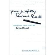 Yours Faithfully, Bertrand Russell Letters to the Editor 1904-1969